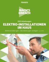 Thomas Riegler - Mach's einfach: 222 Anleitungen Elektro-Installationen im Haus, Häftad