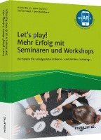 bokomslag Let's play! Mehr Erfolg mit Seminaren und Workshops
