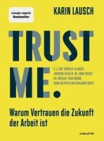 bokomslag Trust me. Warum Vertrauen die Zukunft der Arbeit ist