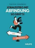 Florian Fischer, Andreas Reichert - Jobausstieg mit Abfindung - So geht's!, Häftad