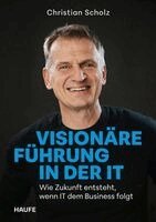 Christian Scholz - Visionäre Führung in der IT, Inbunden