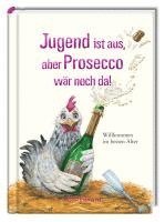 bokomslag Jugend ist aus, aber Prosecco wär noch da!