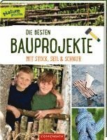 Barbara Wernsing - Die besten Bauprojekte mit Stock, Seil und Schnur, Häftad