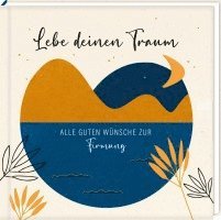 Geldkuvert-Geschenkbuch - Lebe deinen Traum - Alle guten Wünsche zur Firmung, Inbunden