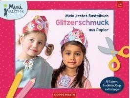 Mein erstes Bastelbuch - Glitzerschmuck aus Papier