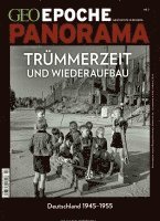bokomslag GEO Epoche PANORAMA Trümmerzeit und Wiederaufbau