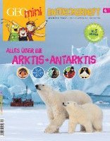 bokomslag GEO mini Entdeckerheft 4/2016 - Alles über die Arktis + Antarktis