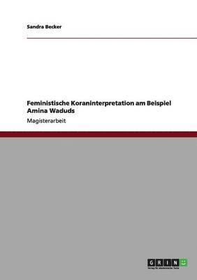 Feministische Koraninterpretation am Beispiel Amina Waduds 1