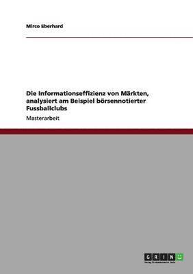 Die Informationseffizienz von Mrkten, analysiert am Beispiel brsennotierter Fussballclubs 1