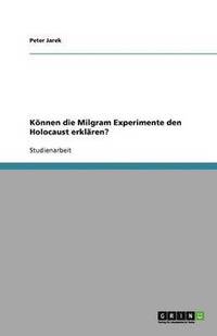 bokomslag Können die Milgram Experimente den Holocaust erklären?
