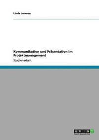 bokomslag Kommunikation und Präsentation im Projektmanagement