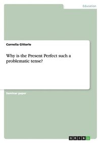 bokomslag Why is the Present Perfect such a problematic tense?