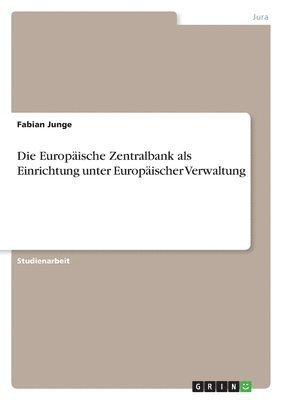 bokomslag Die Europaische Zentralbank als Einrichtung unter Europaischer Verwaltung