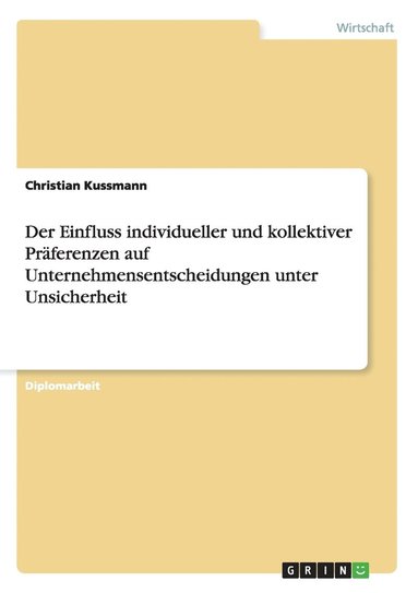 bokomslag Einfluss individueller und kollektiver Präferenzen auf Unternehmensentscheidungen unter Unsicherheit