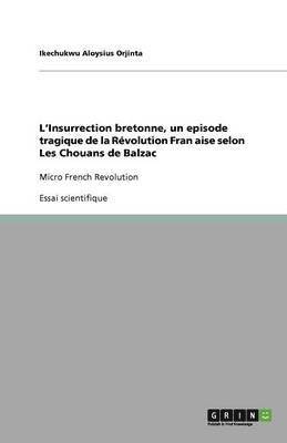 bokomslag L'Insurrection bretonne, un episode tragique de la Rvolution Fran&#1195;aise selon Les Chouans de Balzac