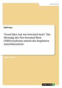 bokomslag 'Good Idea, But Not Invented Here!' - Die Messung Des Not Invented Here (Nih)-Syndroms Mittels Des Impliziten Assoziationstests