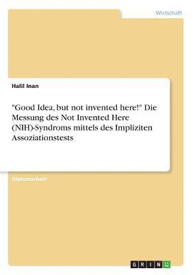 'Good Idea, But Not Invented Here!' - Die Messung Des Not Invented Here (Nih)-Syndroms Mittels Des Impliziten Assoziationstests 1