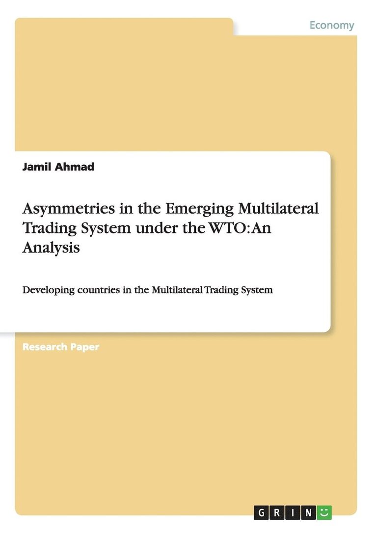 Asymmetries in the Emerging Multilateral Trading System under the WTO 1