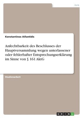 bokomslag Anfechtbarkeit Des Beschlusses Der Hauptversammlung Wegen Unterlassener Oder Fehlerhafter Entsprechungserklarung Im Sinne Von 161 Aktg