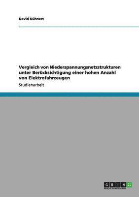 bokomslag Vergleich von Niederspannungsnetzstrukturen unter Berücksichtigung einer hohen Anzahl von Elektrofahrzeugen