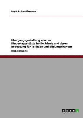 bokomslag Übergangsgestaltung von der Kindertagesstätte in die Schule und deren Bedeutung für Teilhabe und Bildungschancen