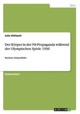 Der Krper in der NS-Propaganda whrend der Olympischen Spiele 1936 1