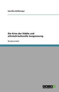 bokomslag Die Krise der Stadte und ethnisch-kulturelle Ausgrenzung