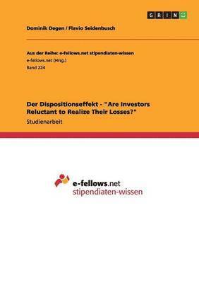 bokomslag Der Dispositionseffekt - &quot;Are Investors Reluctant to Realize Their Losses?&quot;