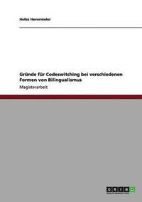 bokomslag Grnde fr Codeswitching bei verschiedenen Formen von Bilingualismus