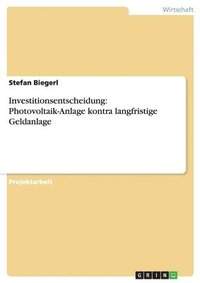 bokomslag Investitionsentscheidung: Photovoltaik-Anlage kontra langfristige Geldanlage