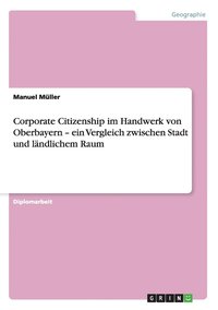 bokomslag Corporate Citizenship im Handwerk von Oberbayern - ein Vergleich zwischen Stadt und ländlichem Raum