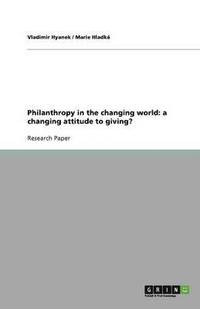 bokomslag Philanthropy in the changing world: a changing attitude to giving?