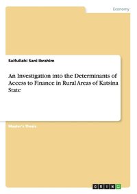 bokomslag An Investigation into the Determinants of Access to Finance in Rural Areas of Katsina State