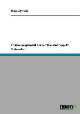 Christian Biewald - Krisenmanagement bei der ThyssenKrupp AG, Häftad