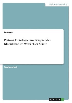 bokomslag Platons Ontologie am Beispiel der Ideenlehre im Werk "Der Staat"