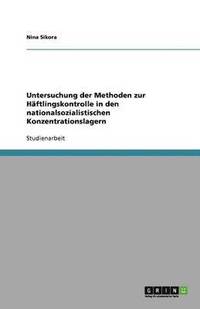 bokomslag Untersuchung der Methoden zur Hftlingskontrolle in den nationalsozialistischen Konzentrationslagern