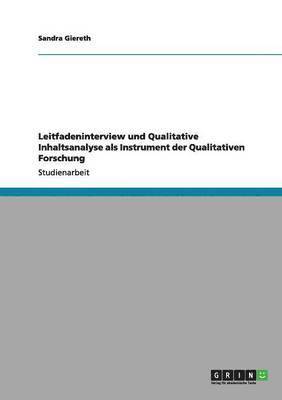 Leitfadeninterview und Qualitative Inhaltsanalyse als Instrumente der Qualitativen Forschung 1