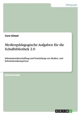 bokomslag Medienpädagogische Aufgaben für die Schulbibliothek 2.0