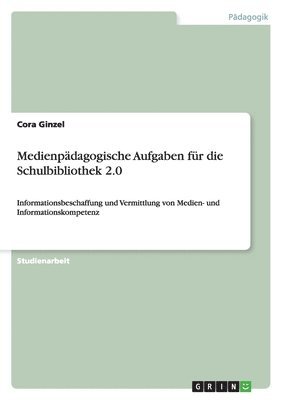 Medienpadagogische Aufgaben fur die Schulbibliothek 2.0 1