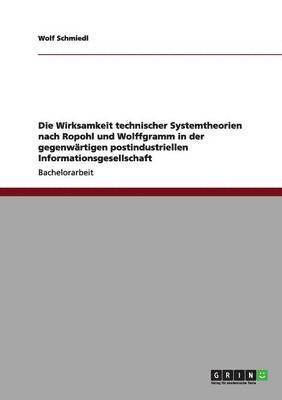 Die Wirksamkeit technischer Systemtheorien nach Ropohl und Wolffgramm in der gegenwrtigen postindustriellen Informationsgesellschaft 1
