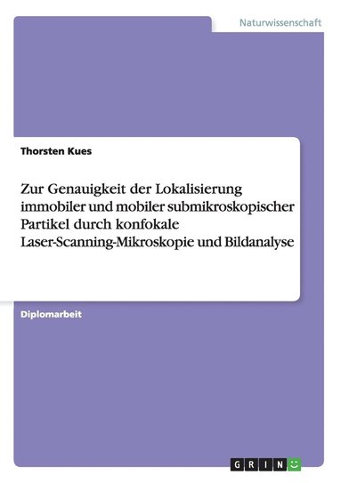 bokomslag Zur Genauigkeit der Lokalisierung immobiler und mobiler submikroskopischer Partikel durch konfokale Laser-Scanning-Mikroskopie und Bildanalyse