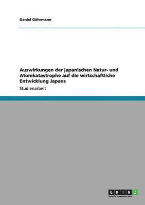 Auswirkungen der japanischen Natur- und Atomkatastrophe auf die wirtschaftliche Entwicklung Japans 1