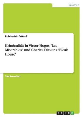 bokomslag Kriminalität in Victor Hugos "Les Miserables" und Charles Dickens "Bleak House"