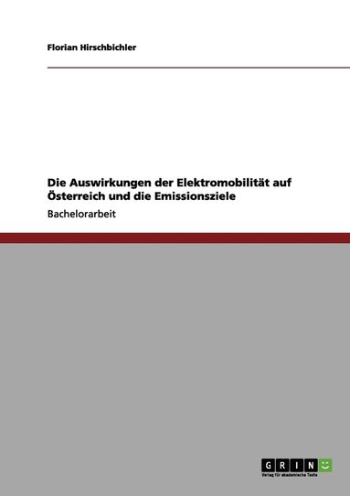 bokomslag Die Auswirkungen der Elektromobilitat auf OEsterreich und die Emissionsziele