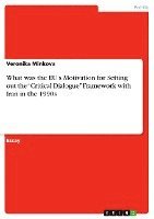 What Was the Eu's Motivation for Setting Out the Critical Dialogue Framework with Iran in the 1990s 1