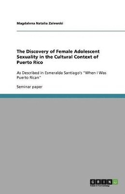 bokomslag Discovery of Female Adolescent Sexuality in the Cultural Context of Puerto Rico