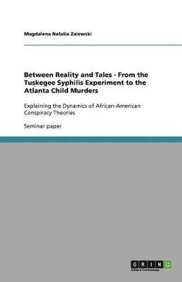 bokomslag Between Reality and Tales - From the Tuskegee Syphilis Experiment to the Atlanta Child Murders