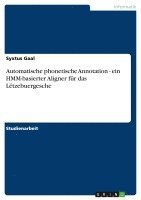 bokomslag Automatische Phonetische Annotation - Ein Hmm-Basierter Aligner Fur Das Letzebuergesche