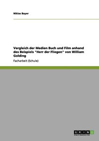 bokomslag Vergleich der Medien Buch und Film anhand des Beispiels &quot;Herr der Fliegen&quot; von William Golding