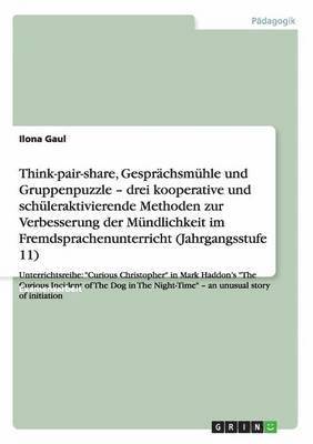 Ilona Gaul - Think-pair-share, Gesprächsmühle und Gruppenpuzzle zur Verbesserung der Mündlichkeit im Fremdsprachenunterricht, Häftad